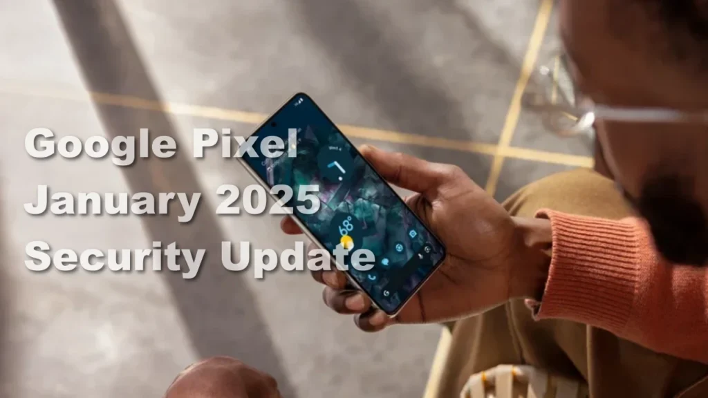 Google Pixel January 2025 update